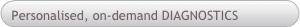 Personalised, on-demand DIAGNOSTICS